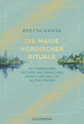 Die Magie nordischer Rituale: Mit finnischen Mythen und Bräuchen Kraft und Halt im Alltag finden (German Edition)