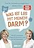 Was ist los mit meinem Darm?: Die wichtigsten Fragen und Antworten rund um das Superorgan (German Edition)