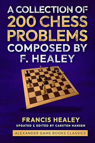 A Collection of 200 Chess Problems Composed by F. Healey (Kindle Edition)