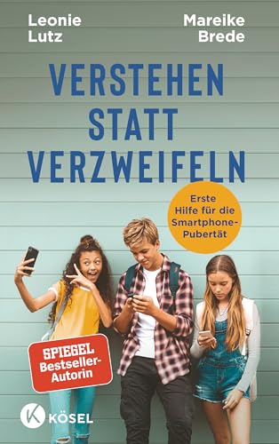 Verstehen statt verlieren: Erste Hilfe für die Smartphone-Pubertät (Kindle Edition)