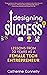 Designing Success: Lessons ...