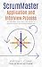 ScrumMaster Application and Interview Process: The Who, What, Where, When, Why and How to Apply and Interview for a New ScrumMaster Role (ScrumMaster Resources Book 1)