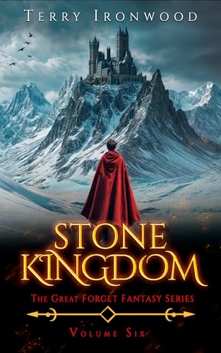 Stone Kingdom: The Great Forget Fantasy Series Volume Six (Kindle Edition)