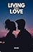 Living for Love by Mayank Gandhi