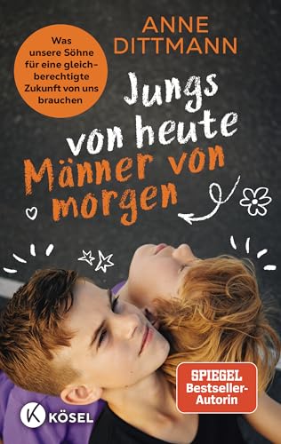 Jungs von heute, Männer von morgen: Was unsere Söhne für eine gleichberechtigte Zukunft von uns brauchen - Spiegel Bestseller (German Edition)