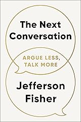 The Next Conversation: Argue Less, Talk More