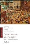 Como amam as crianças?: sobre a psicanálise e o amor (Portuguese Edition)