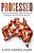 Processed: How the processed meat industry is killing us with the food we love