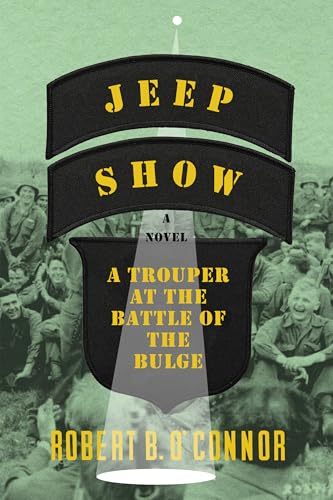 Jeep Show: A Trouper at the Battle of the Bulge, A Novel (Kindle Edition)