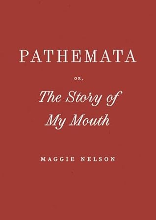 Pathemata, Or, The Story of My Mouth