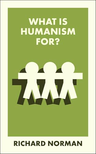 What Is Humanism For? (What Is It For?)