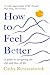 How to Feel Better: A Guide to Navigating the Ebb and Flow of Life