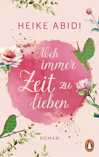 Noch immer Zeit zu lieben: Roman - Der perfekte Sommerroman zum Wegträumen und Verlieben von der SPIEGEL-Bestsellerautorin (German Edition)