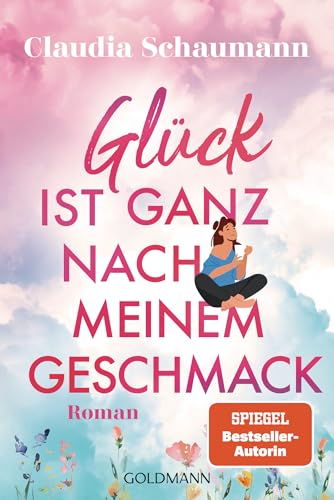 Glück ist ganz nach meinem Geschmack: Roman (German Edition)