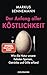 Der Anfang aller Köstlichke...