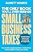 The Only Book You’ll Ever Need On Small Business Taxes by Garrett Monroe