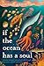 If the Ocean Has a Soul: A ...