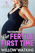 Her Fertile First Time: The Complete Series
