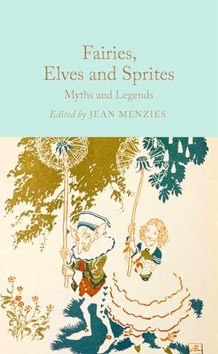 Fairies, Elves and Sprites: Myths and Legends (Hardcover)