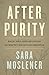 After Purity: Race, Sex, an...