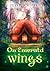 On Emerald Wings by Jesse Whipple