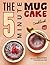 The 5-Minute Mug Cake Cookb...