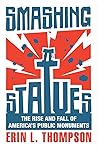 Smashing Statues by Erin Thompson