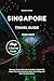 SINGAPORE TRAVEL GUIDE 2024...