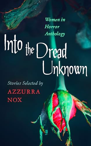 Into the Dread Unknown: Women in Horror Anthology (Kindle Edition)