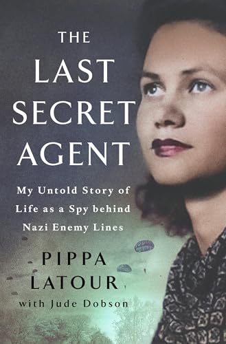 The Last Secret Agent: My Life as a Spy Behind Nazi Lines (Hardcover)