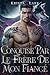 Conquise par le Frère de mon Fiancé: Une Romance de Loup-Garou avec des Contraires qui s'Attirent et des Ennemis qui Deviennent Amants (Loup Fidèle t. 1) (French Edition)