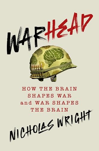 Warhead: How the Brain Shapes War and War Shapes the Brain (Hardcover)