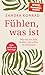 Fühlen, was ist by Sandra Konrad
