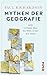 Mythen der Geografie: Acht Irrtümer über die Welt, in der wir leben (German Edition)