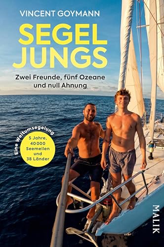 Segeljungs: Zwei Freunde, drei Ozeane und null Ahnung | Gewinner des International Travel BookAward, jetzt auch als Kinofilm und mehr als 100.000 Follower auf Social Media (German Edition)