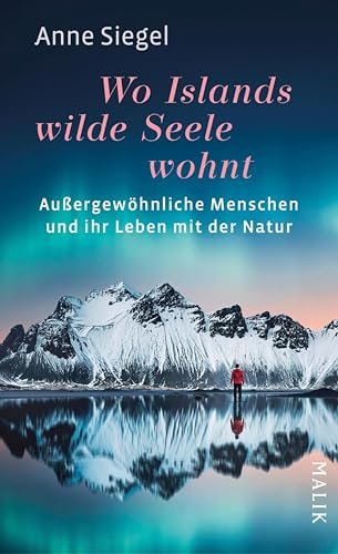 Wo Islands wilde Seele wohnt: Außergewöhnliche Menschen und ihr Leben mit der Natur (Kindle Edition)