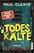 Todeskälte: Thriller | »Paul Cleaves Thriller sind für mich ein echtes Muss« Lee Child (German Edition)