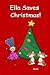 Ella Saves Christmas!: feat...