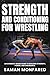 Strength and Conditioning for Wrestling: An Evidence-Based Guide to Building Strength, Power, and Endurance