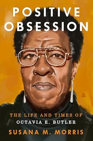Positive Obsession: The Life and Times of Octavia E. Butler