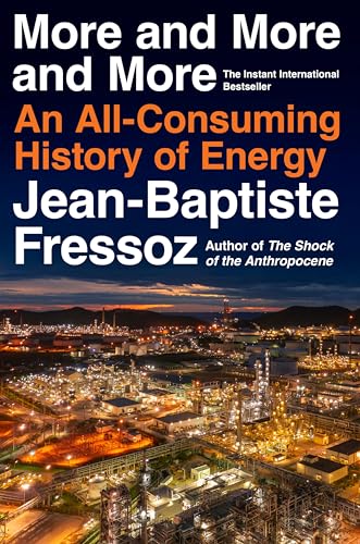 More and More and More: An All-Consuming History of Energy (Hardcover)