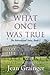 What Once Was True (Robinswood, #1)