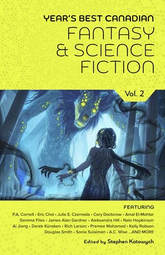 Year’s Best Canadian Fantasy and Science Fiction: Volume Two (Kindle Edition)