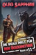 Die ideale Welt für den Soziopathen (Buch 11): Ein apokalyptisches LitRPG-Abenteuer