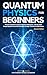 Quantum Physics for Beginne...