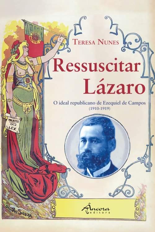 Ressuscitar Lázaro : o ideal republicano de Ezequiel de Campos (1910-1919)