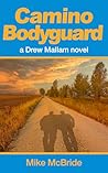 Camino Bodyguard: Protecting a VIP on the Camino Frances (Drew Mallam novels Book 2) Camino Bodyguard: Protecting a VIP on the Camino Frances (Drew Mallam novels Book 2)