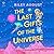 The Last Gifts of the Universe
