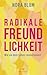 Radikale Freundlichkeit: Wie sie dein Leben revolutioniert