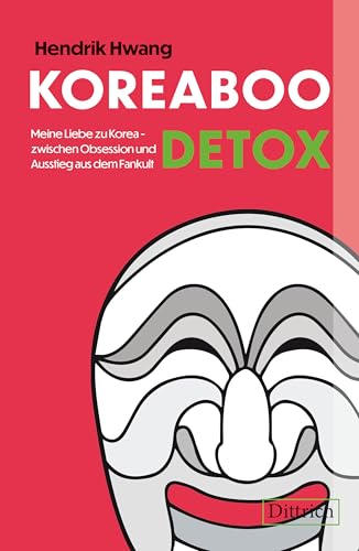 KOREABOO DETOX: Meine Liebe zu Korea – zwischen Obsession und Ausstieg aus dem Fankult (German Edition)